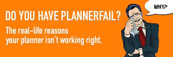 The real-life reasons your planner isn't working right.